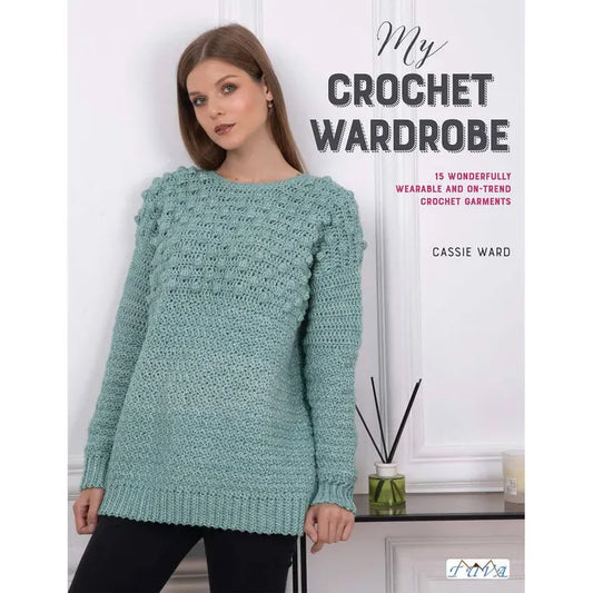 My Crochet Wardrobe Pattern Book by Cassie Ward